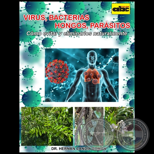 VIRUS, BACTERIAS, HONGOS, PARÁSITOS - Autor: HERNÁN CANDIA ROMÁN - Año 2022